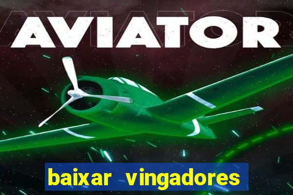 baixar vingadores guerra infinita google drive